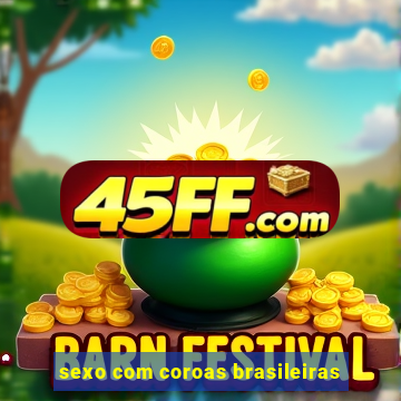 sexo com coroas brasileiras